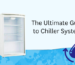 The Ultimate Guide to Chiller Systems